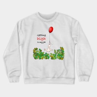 Getting high is my job Crewneck Sweatshirt